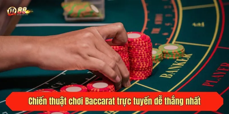 Chiến thuật chơi Baccarat trực tuyến dễ thắng nhất