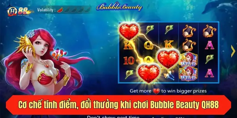 Cơ chế tính điểm, đổi thưởng khi chơi Bubble Beauty QH88