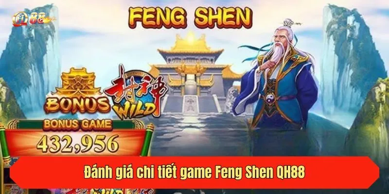 Đánh giá chi tiết game Feng Shen QH88
