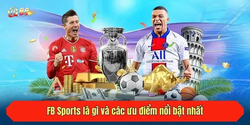 FB Sports là gì và các ưu điểm nổi bật nhất