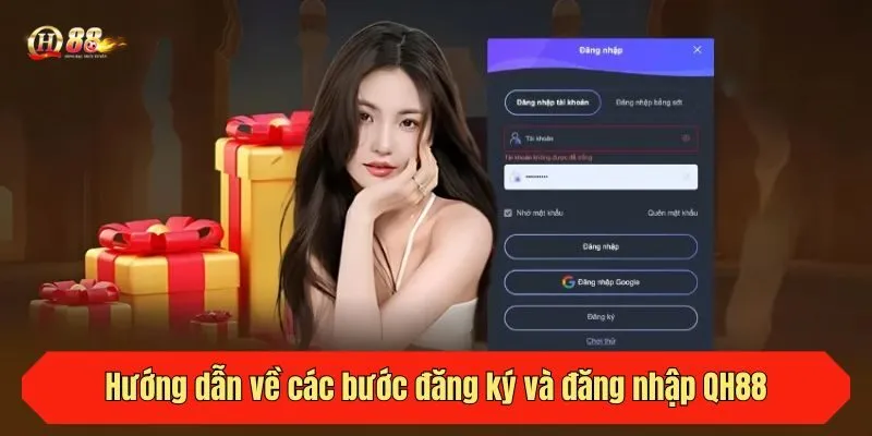 Hướng dẫn về các bước đăng ký và đăng nhập QH88