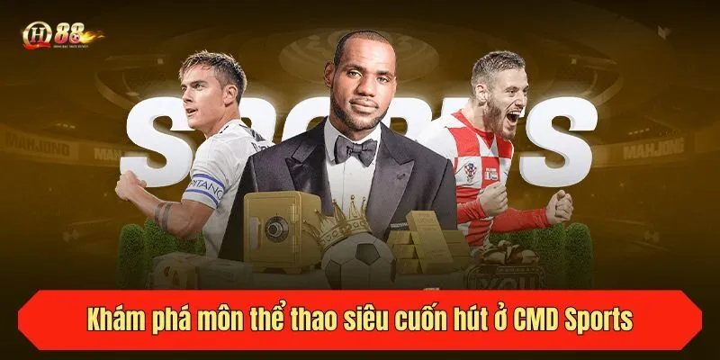 Khám phá môn thể thao siêu cuốn hút ở CMD Sports