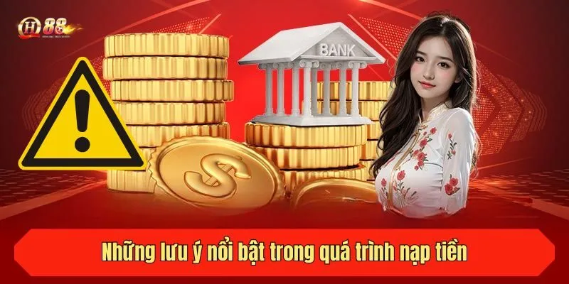 Những lưu ý nổi bật trong quá trình nạp tiền