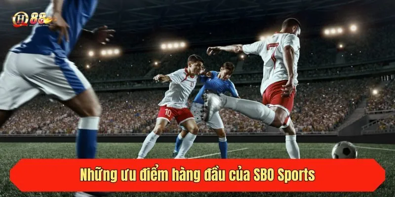 Những ưu điểm hàng đầu của SBO Sports