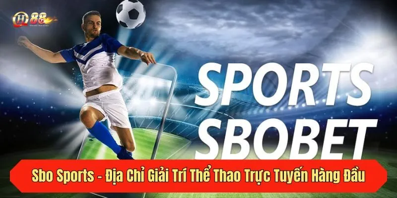 Sbo Sports - Địa Chỉ Giải Trí Thể Thao Trực Tuyến Hàng Đầu