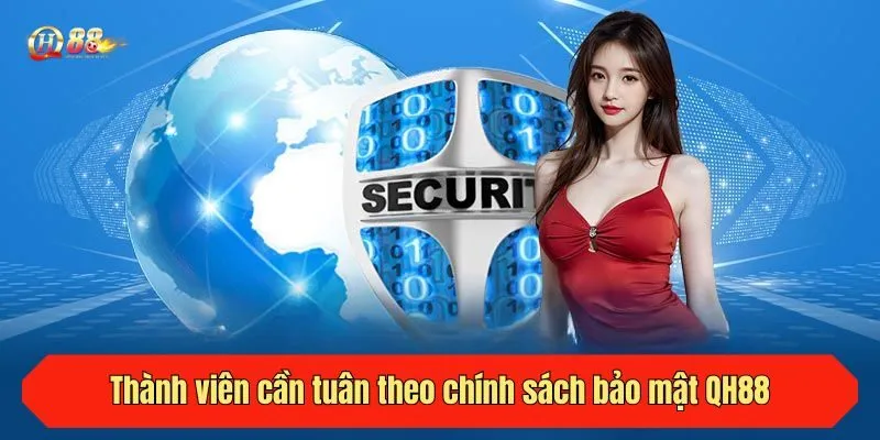 Thành viên cần tuân theo chính sách bảo mật QH88
