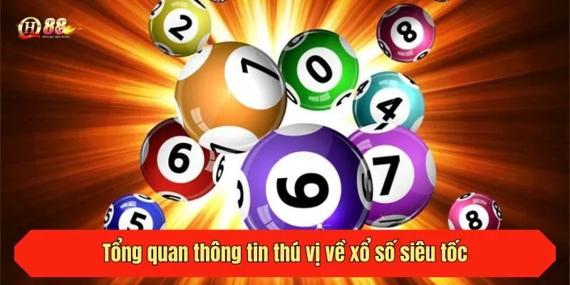 Tổng quan thông tin thú vị về xổ số siêu tốc