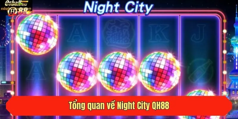 Tổng quan về Night City QH88