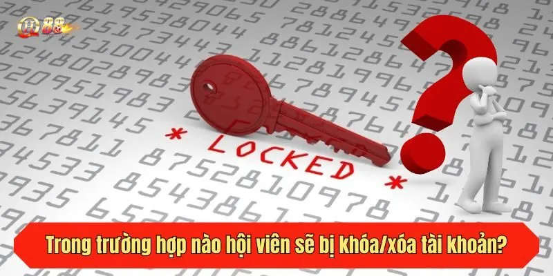 Trong trường hợp nào hội viên sẽ bị khóa/xóa tài khoản?